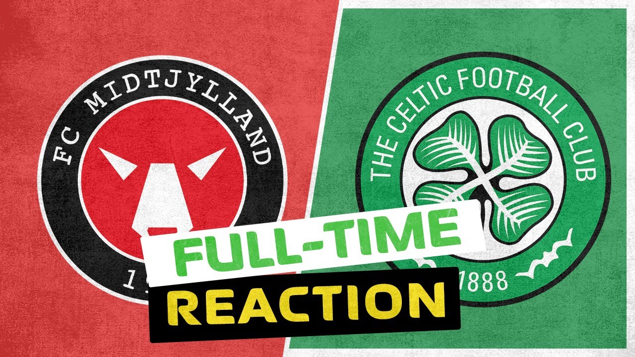FC Midtjylland 3-1 Celtic | Live Full-Time Reaction
