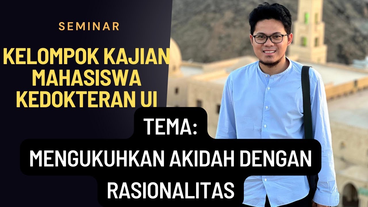 SEMINAR BERSAMA MAHASISWA KEDOKTERAN UI - MENGUKUHKAN AKIDAH DENGAN RASIONALITAS