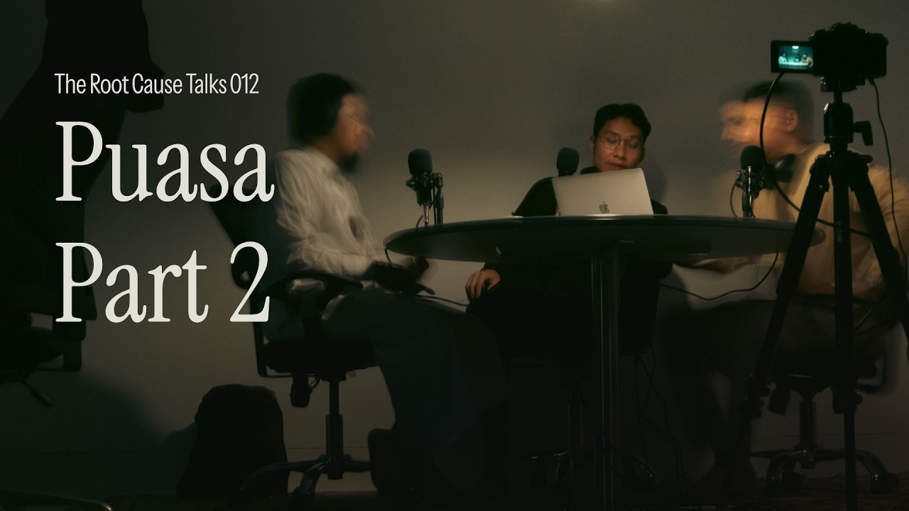 Puasa Part 2 — The Root Cause Talks 012