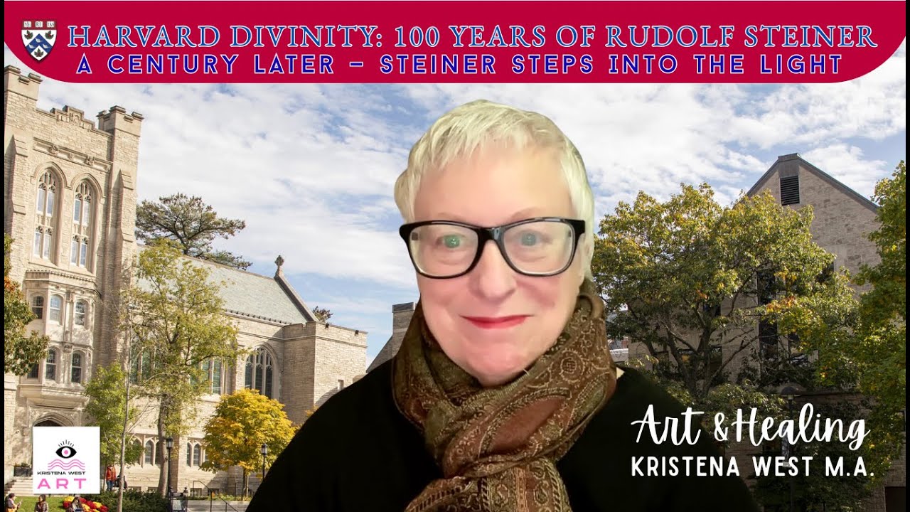 HARVARD DIVINITY: 100 YEARS OF RUDOLF STEINER /A Century Later — Steiner Steps Into the Light