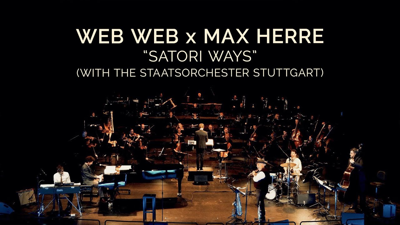 Web Web x Max Herre - Satori Ways (Live @ State Opera Stuttgart)