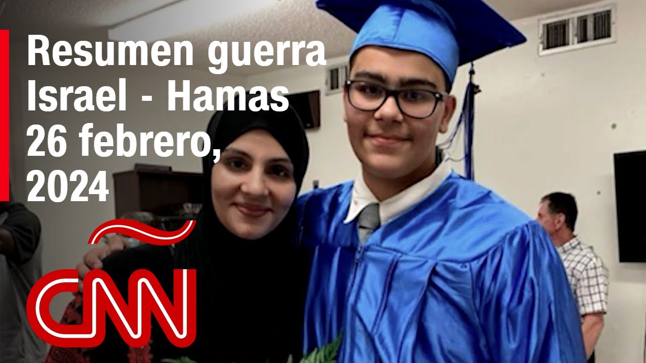 Resumen en video de la guerra Israel - Hamas: noticias del 26 de febrero de 2024