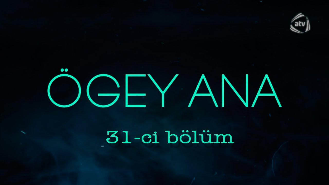 &Ouml;gey ana (31-ci b&ouml;l&uuml;m)