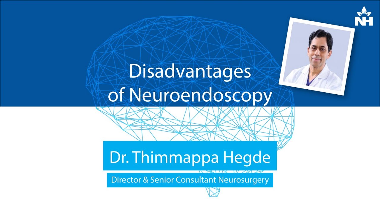 Disadvantages of Neuroendoscopy: Insights by Dr. Thimappa Hegde, Neurosurgeon