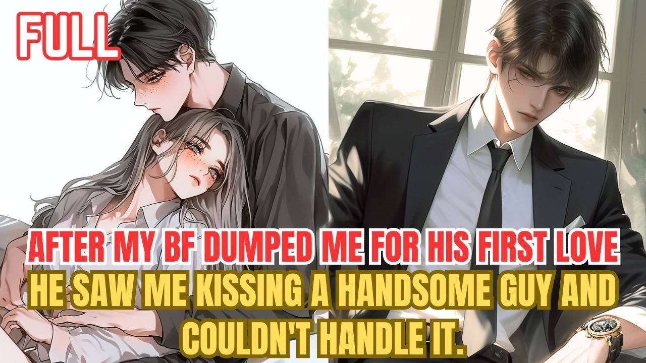 After my bf dumped me for his first love, he saw me kissing a handsome guy and couldn't handle it.