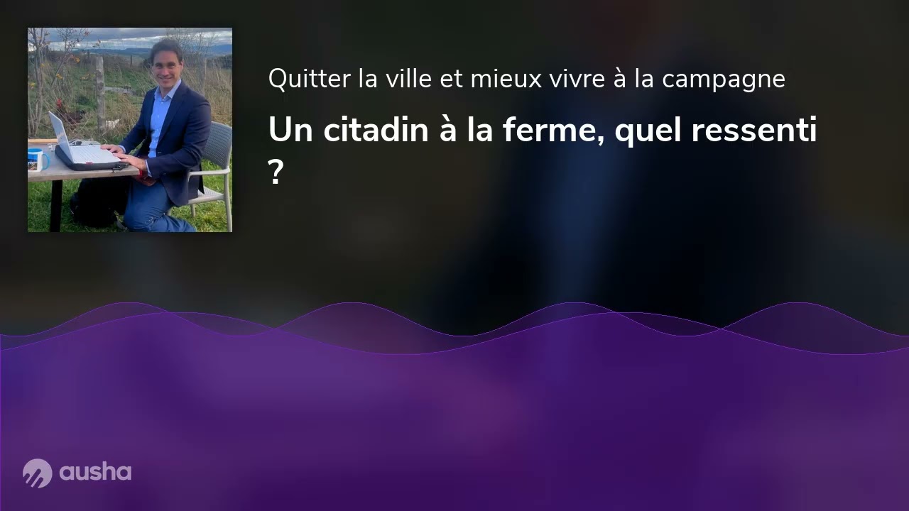 Un citadin à la ferme, quel ressenti ?