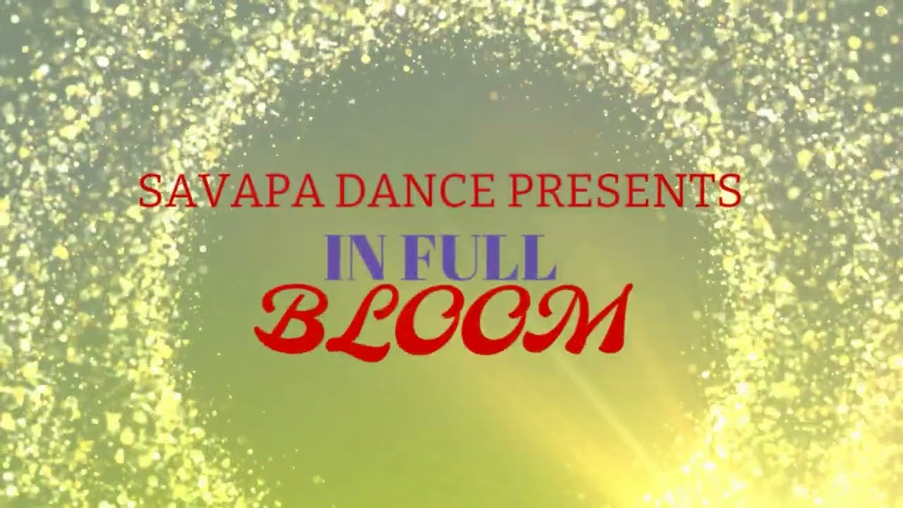 SAVAPA Dance - IN FULL BLOOM