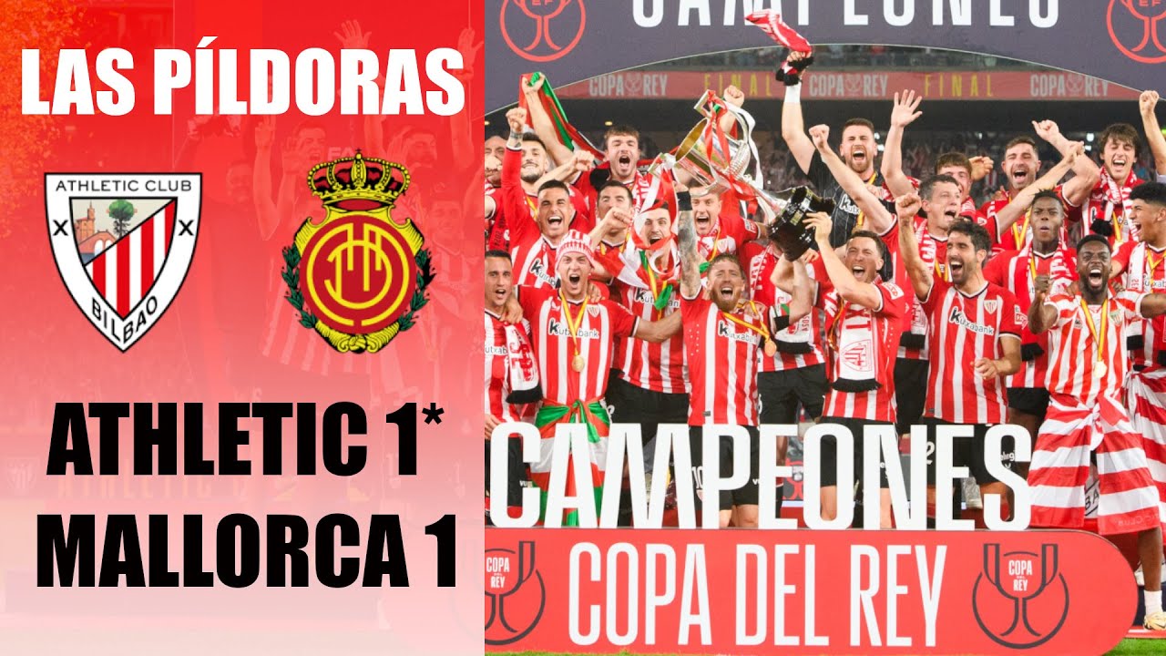 ¡¡¡SOMOS CAMPEONES DE COPA!!! | LAS PÍLDORAS DEL ATHLETIC 1-1 MALLORCA (4-2)