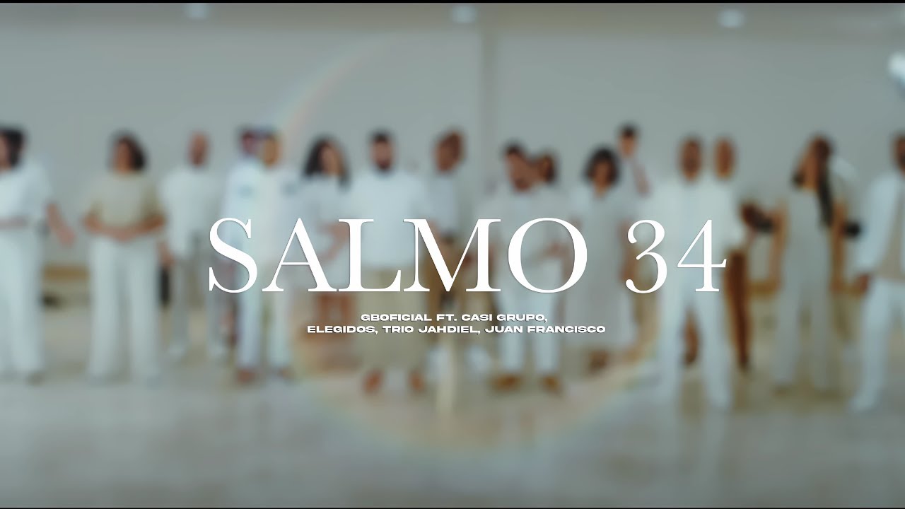 Salmos 34 | ​GB ft. ‪@triojahdiel‬ ‪@casigrupo‬ ‪@JuanFranciscoMinistry‬ ‪@GrupoElegidosOficial‬