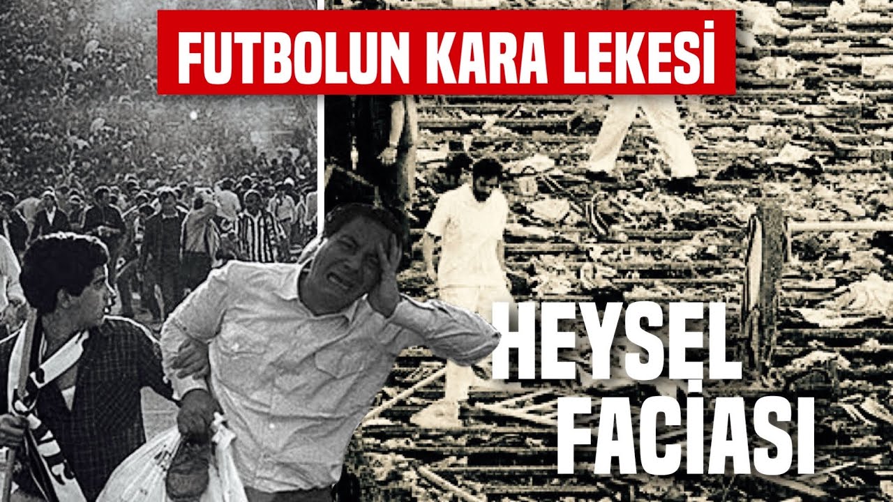 DÜNYA FUTBOLUNU DEĞİŞTİREN FACİA ! HEYSEL