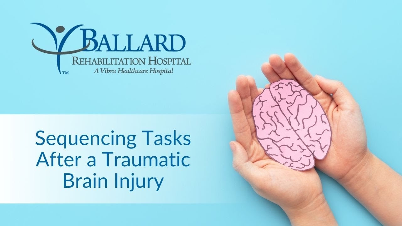 Sequencing Tasks After a Traumatic Brain Injury | Ballard Rehabilitation Hospital