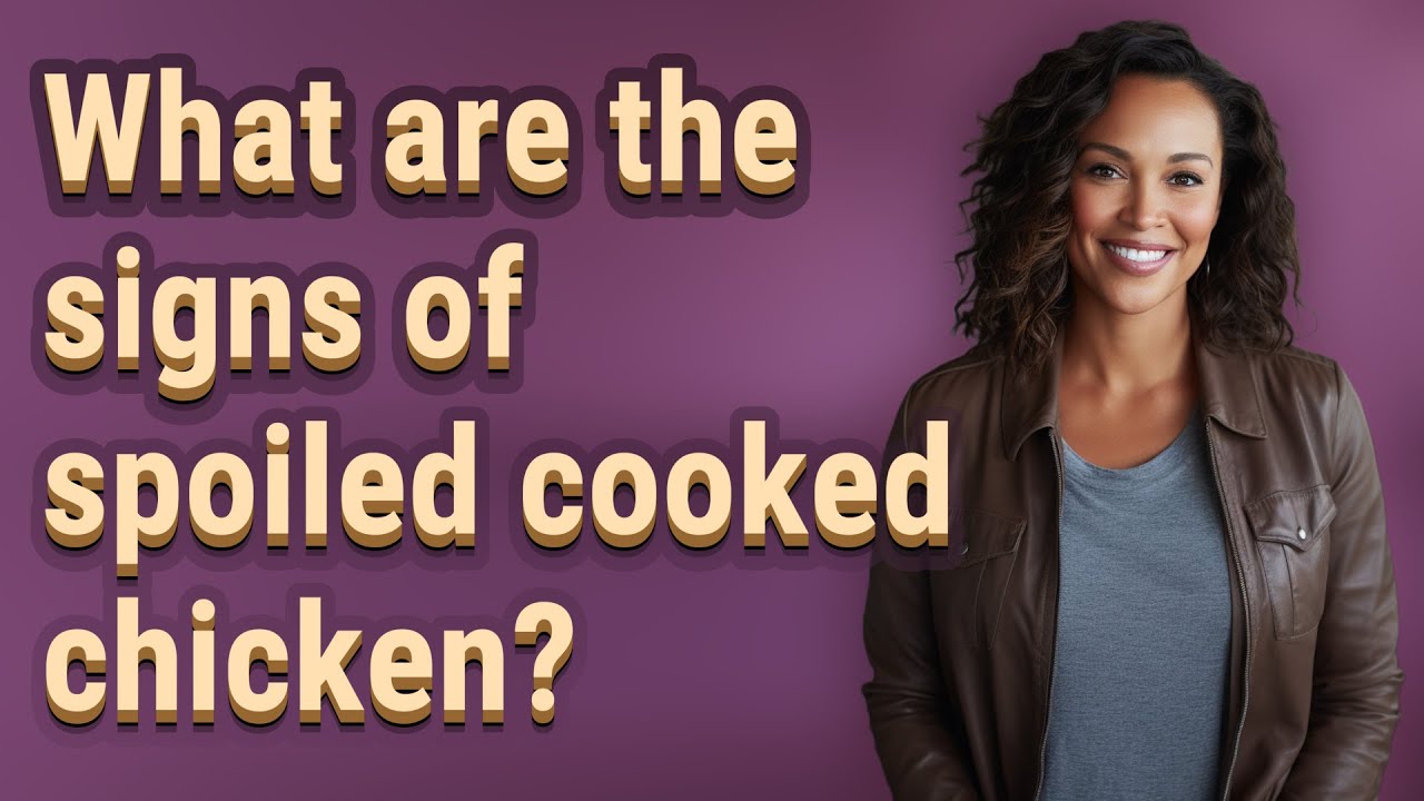 What are the signs of spoiled cooked chicken?