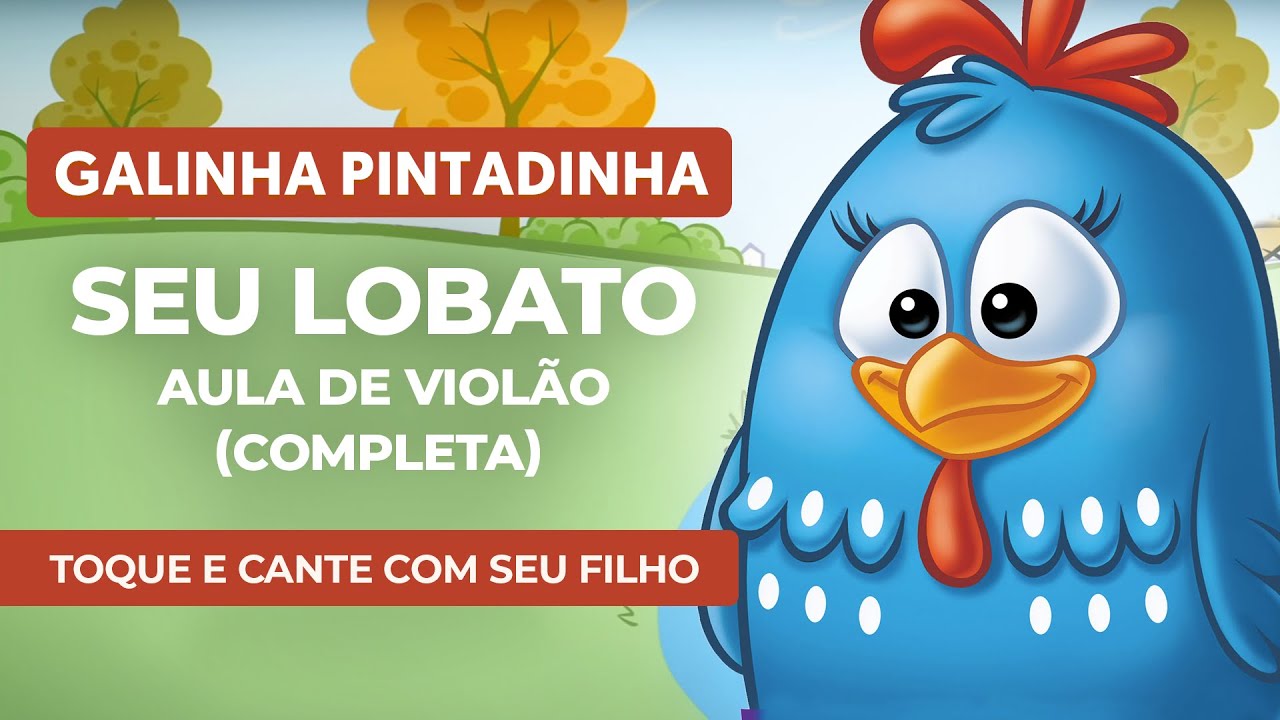 SEU LOBATO - Galinha Pintadinha (completa) | Como tocar no violão