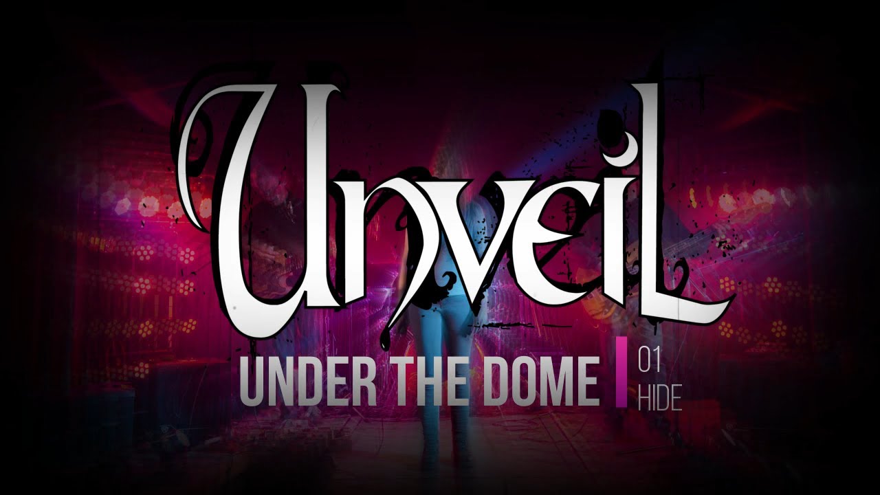 Unveil - Under the Dome 1 - Hide