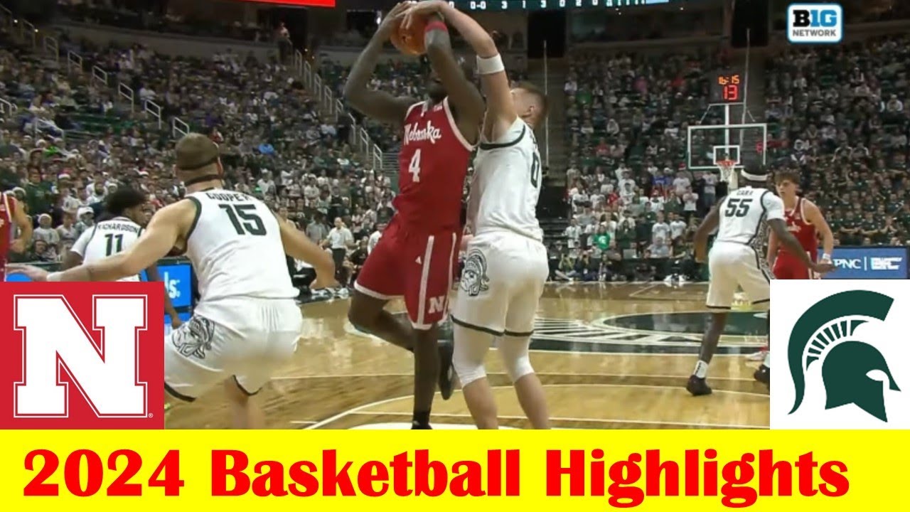 Nebraska vs Michigan State Basketball Game Highlights 12 7 2024