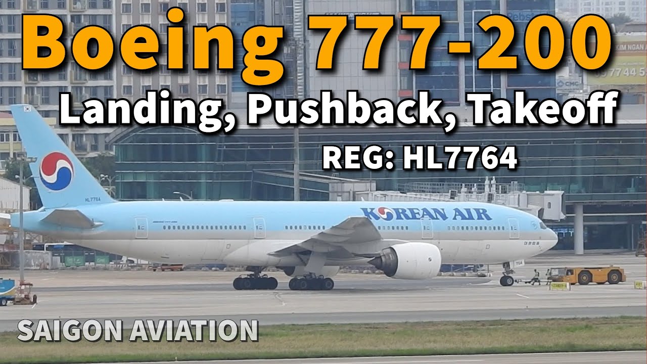 Cận Cảnh Boeing 777-200 của Korean Air Hạ Cánh, Đẩy Lùi, Cất Cánh | REG: HL7764 | Saigon Aviation