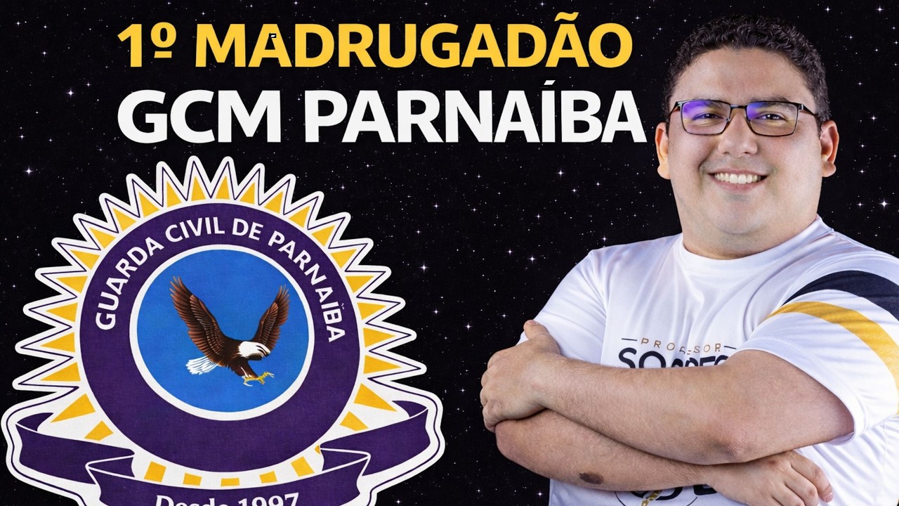 [GCM PARNAÍBA] - 1º MADRUGADÃO - CTB, Direito Administrativo e Constitucional - Prof. Soares