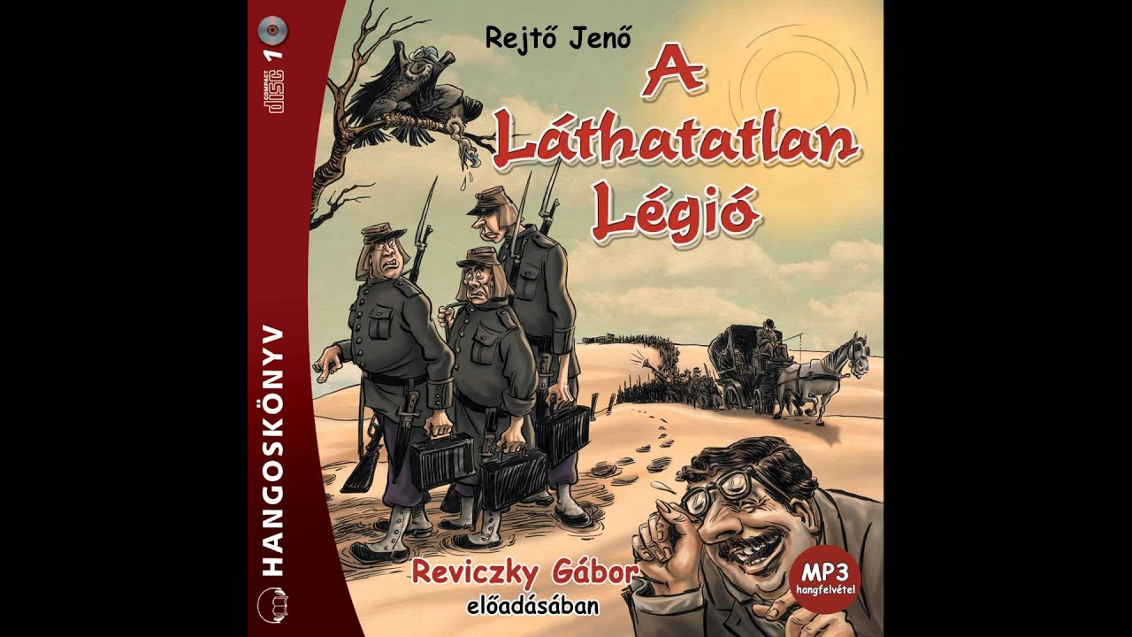Rejtő Jenő  A Láthatatlan Légió, 1. rész Reviczky Gábor előadásában