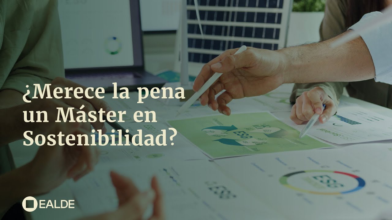 Ventajas del Máster en Sostenibilidad Corporativa de EALDE Business School