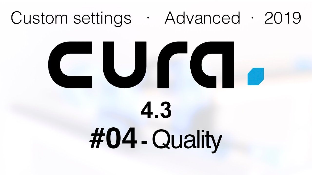 Cura advanced settings 2019 - Quality #04