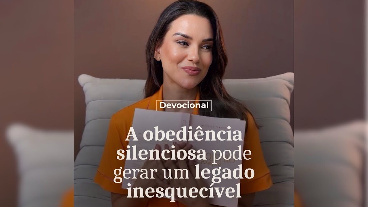 A OBEDIÊNCIA SILENCIOSA PODE GERAR UM LEGADO INESQUECÍVEL 