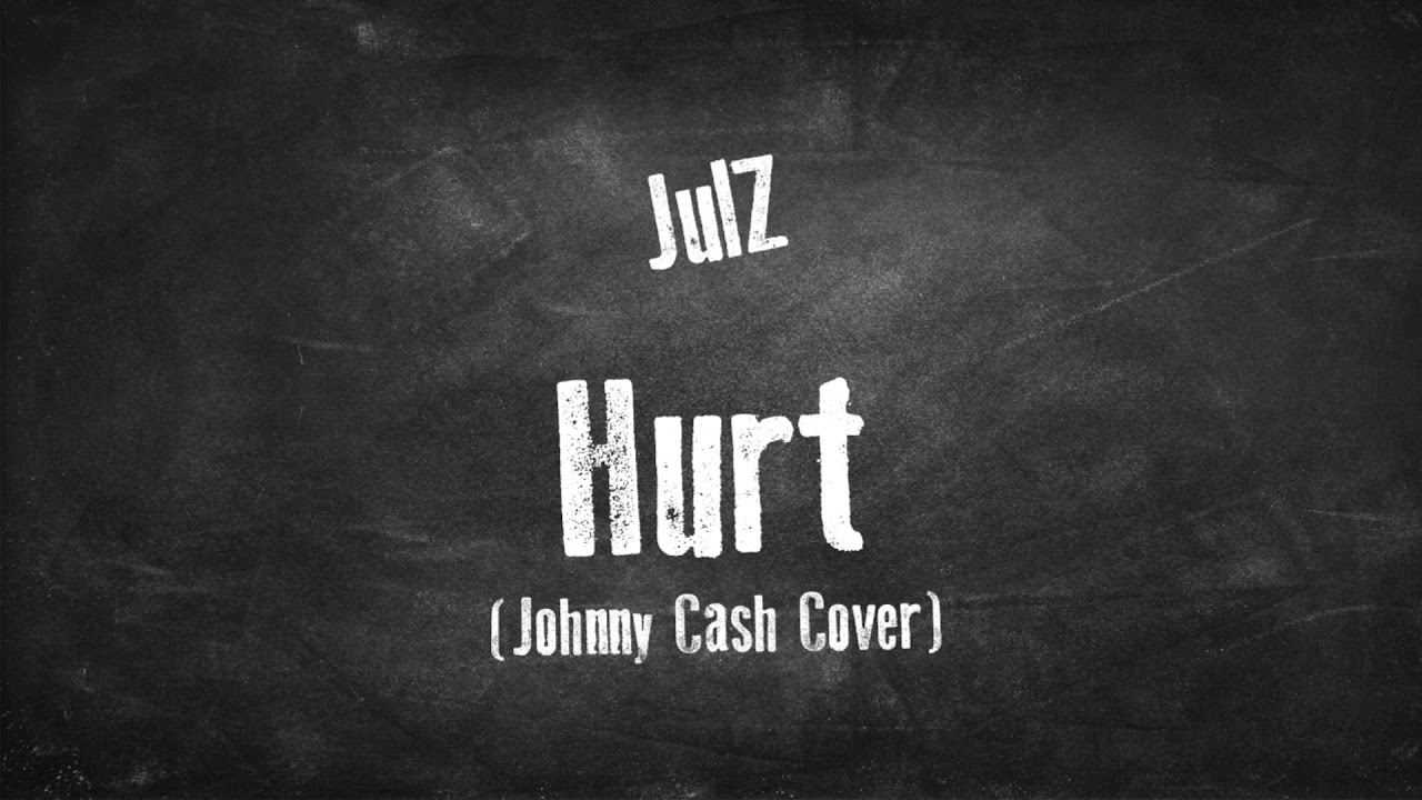 JulZ - Hurt (Johnny Cash Cover)