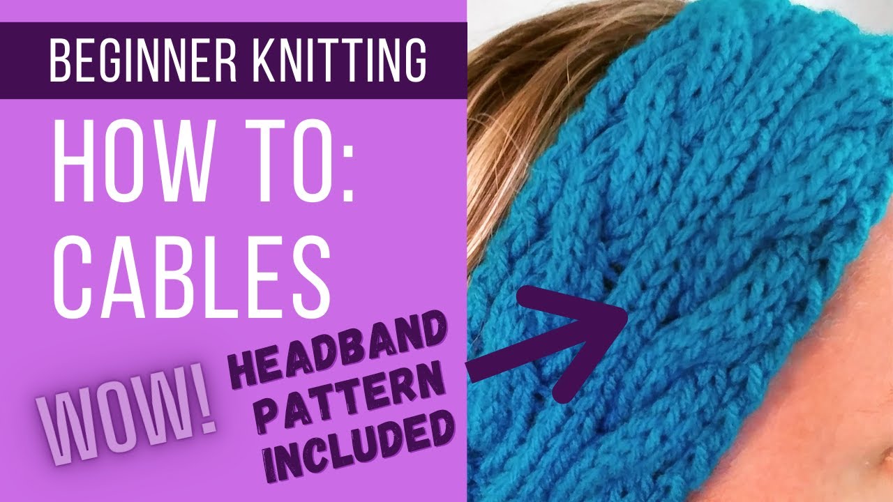 How to KNIT CABLES for BEGINNERS with a FREE Headband Pattern