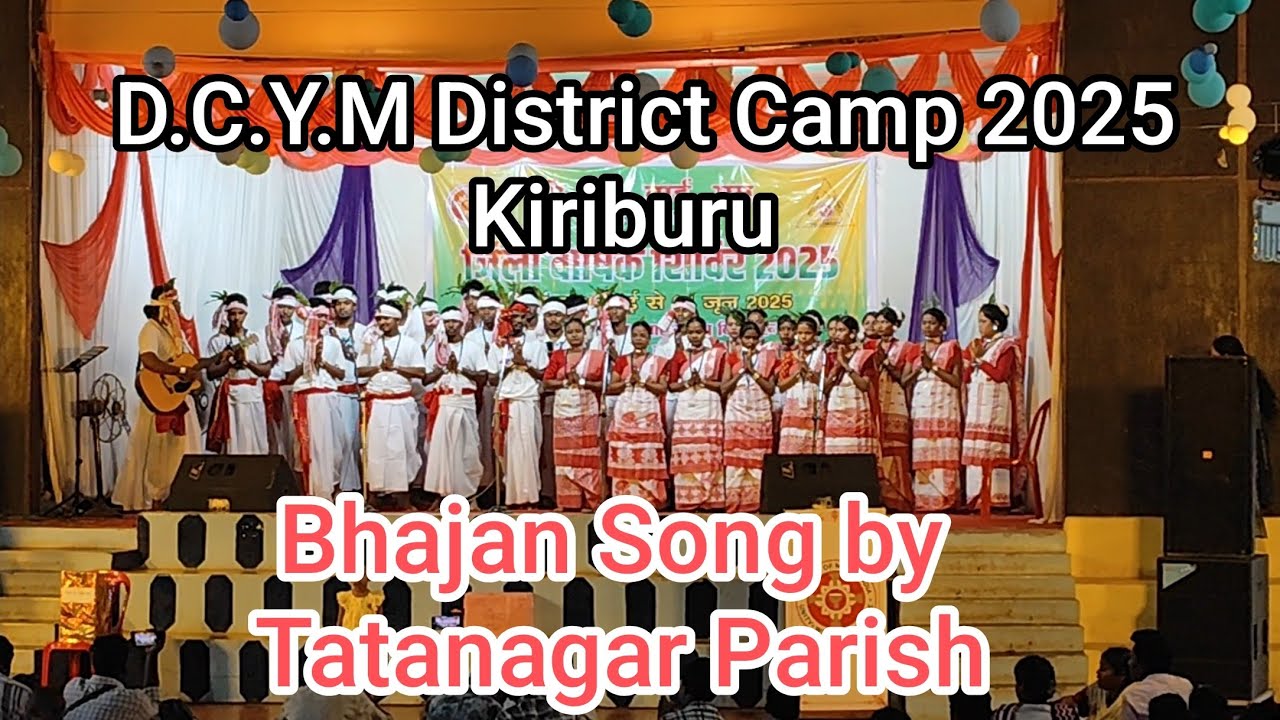 D.C.Y.M District Camp Kiriburu | Bhajan song by Tatanagar Parish