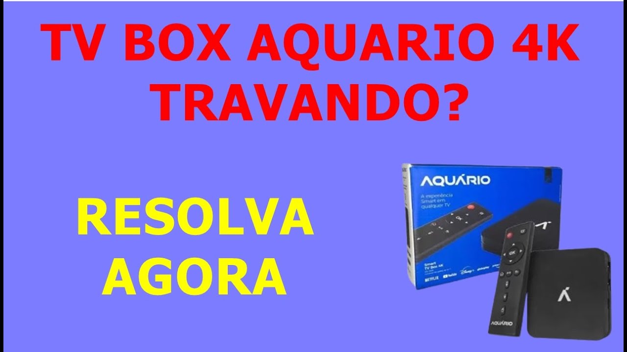 TV BOX Aquário 4K Travando - Solução - Faça esses procedimentos e Resolva agora