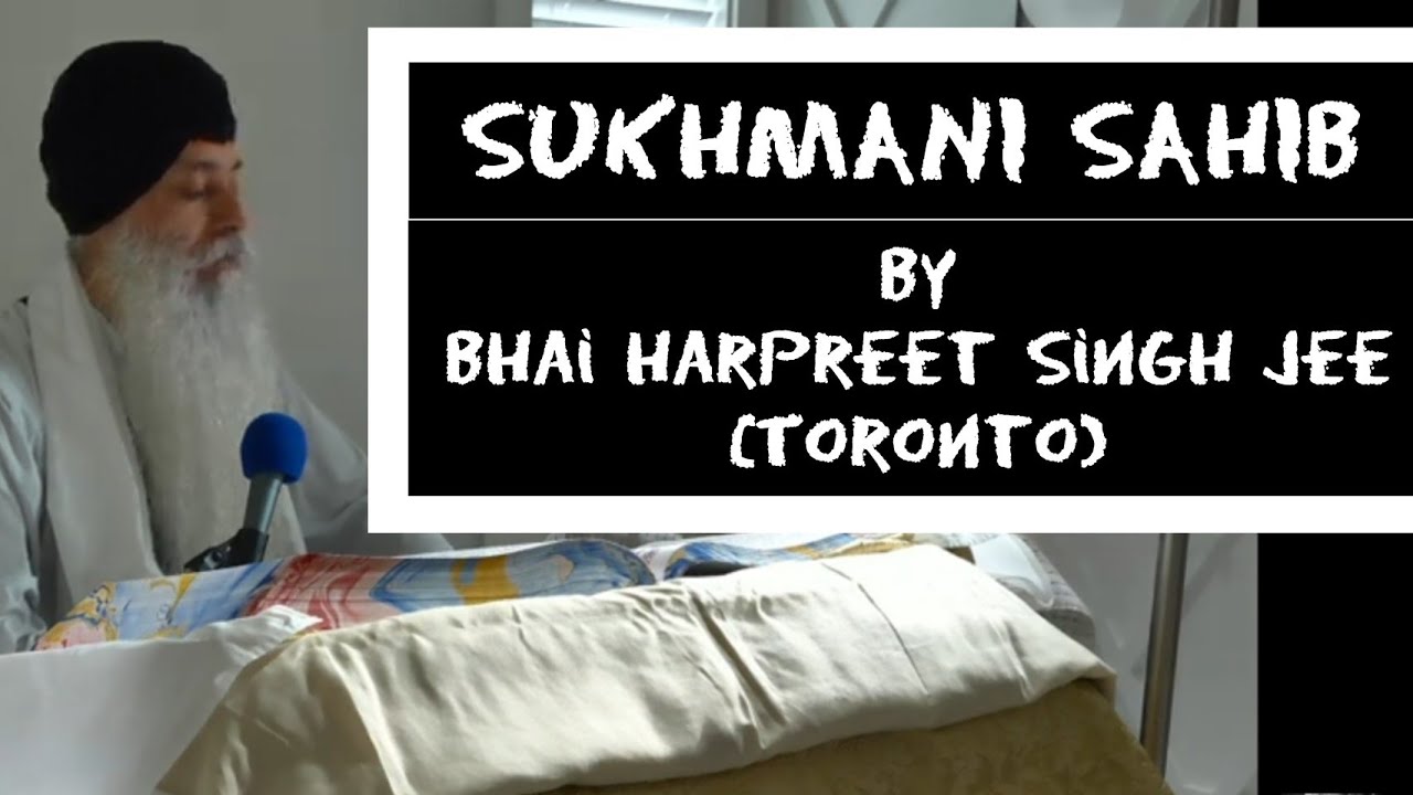 Sukhmani Sahib || Bhai Harpreet Singh Jee (Toronto) || AKJ || Dhan Guru ArjanDev Sahib Ji