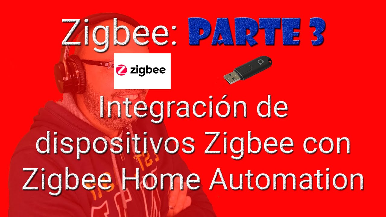ZIGBEE Parte 3: Integración de dispositivos Zigbee con Zigbee Home Automation y Conbee II
