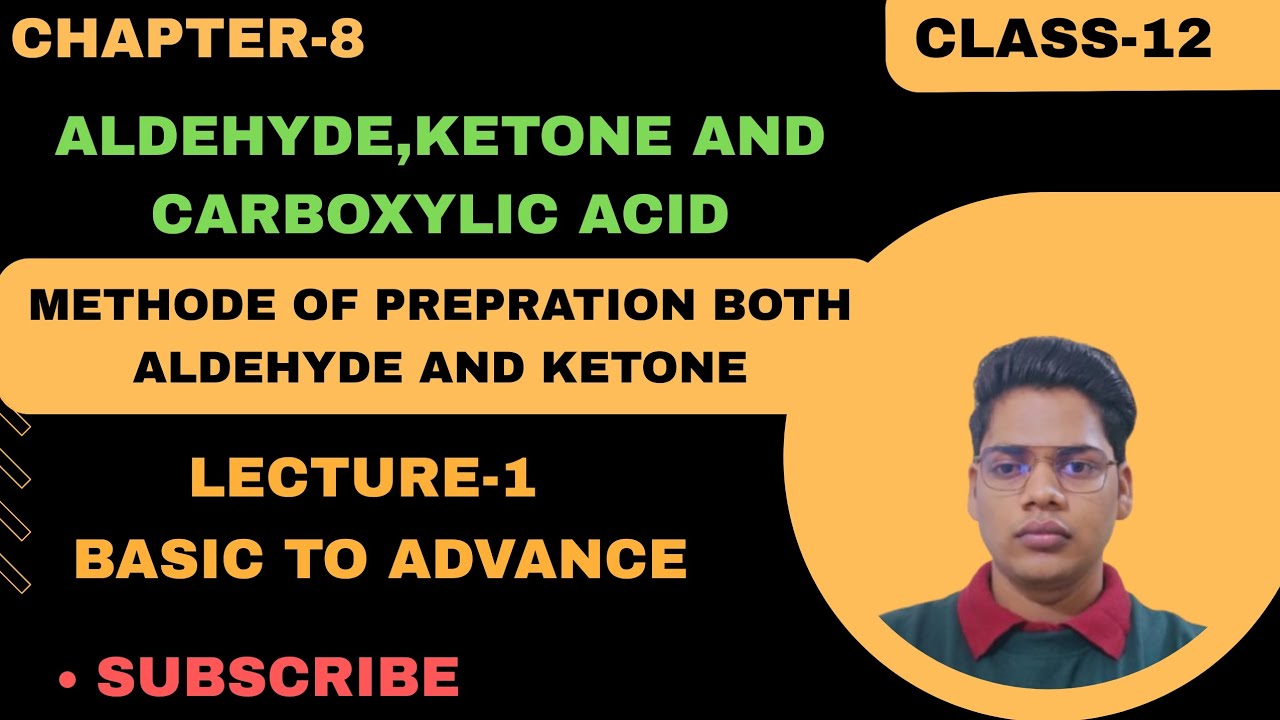 Class-12; ALDEHYDE, KETONE, AND CARBOXYLIC ACID (BASIC AND MOP OF ALDEHYDE & KETONE) LEC.-1