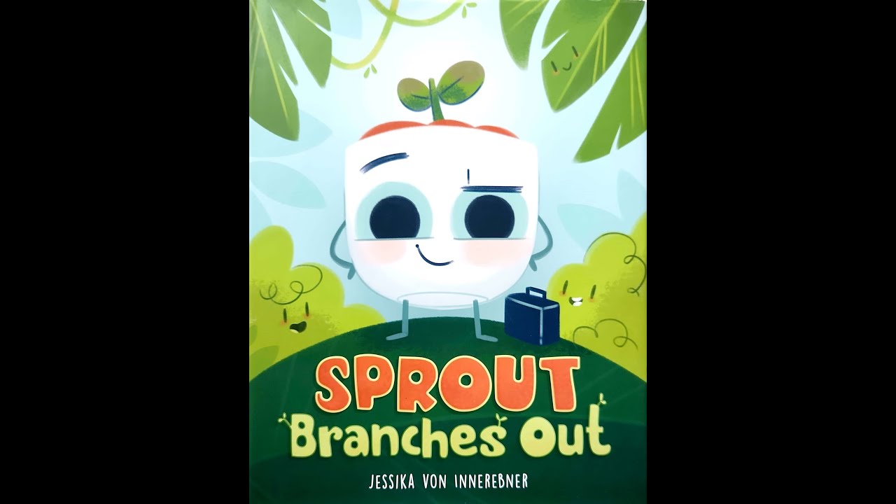 Read Aloud- Sprout Branches Out by Jessika Vonn Innerebner