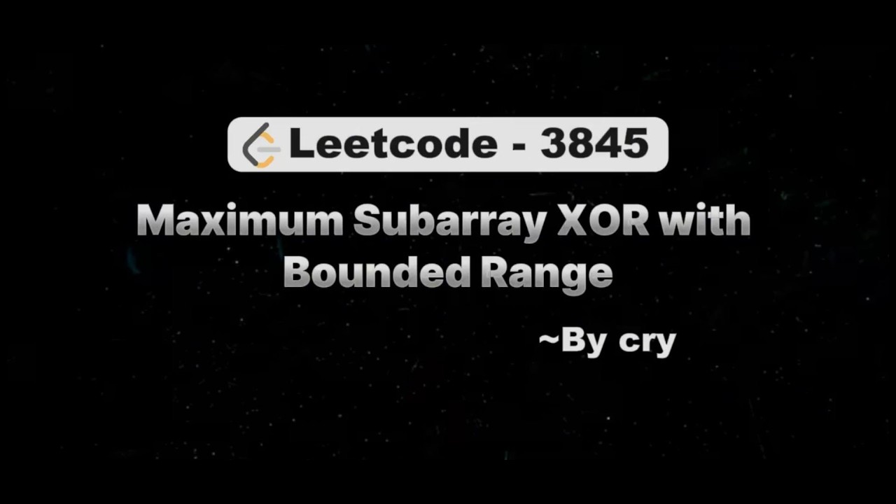 Задача LeetCode 3845 | Максимальный подмассив XOR с ограниченным диапазоном