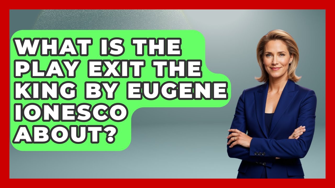 What Is The Play Exit The King By Eugene Ionesco About? - TalkingSoutheastEurope