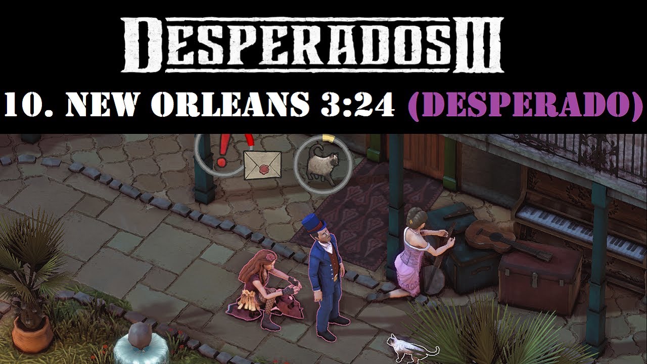 Desperados III - 10. New Orleans Speedrun 3:24 (Desperado)