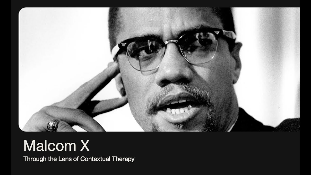 MFT National Exam-Contextual Family Therapy Through the Lens of Malcom X