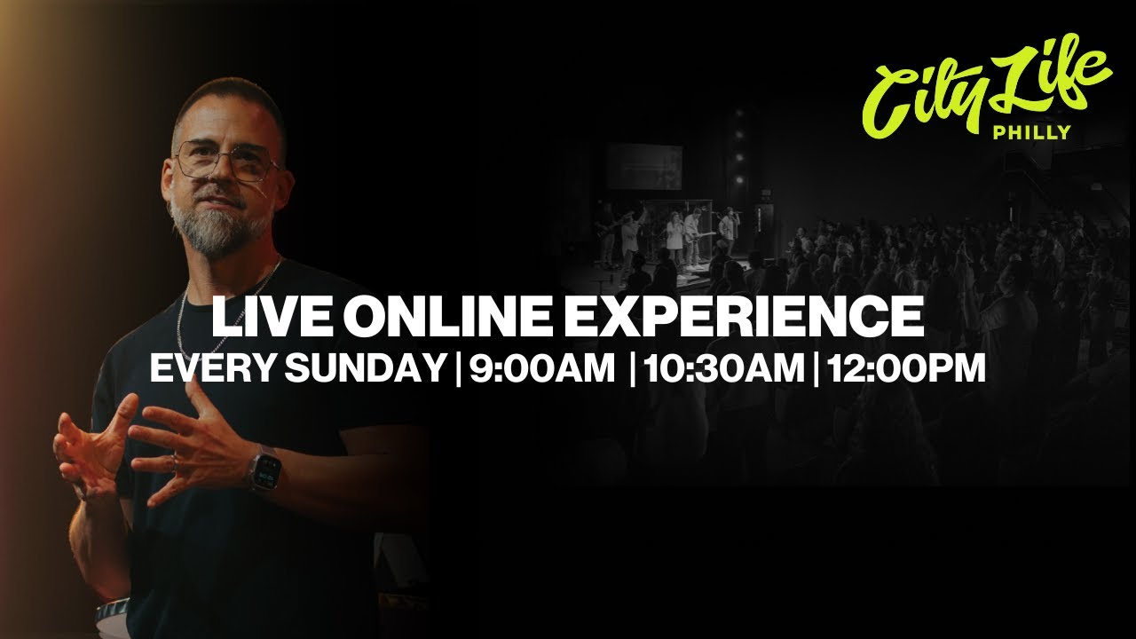 10:30 AM Service | City Life Philly Church