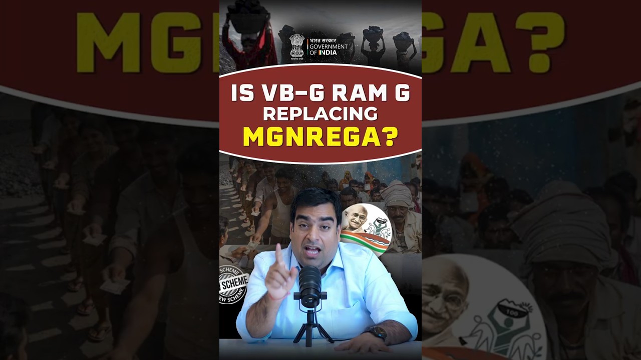 Why Govt. Is Moving from MGNREGA to VB-G RAM G?