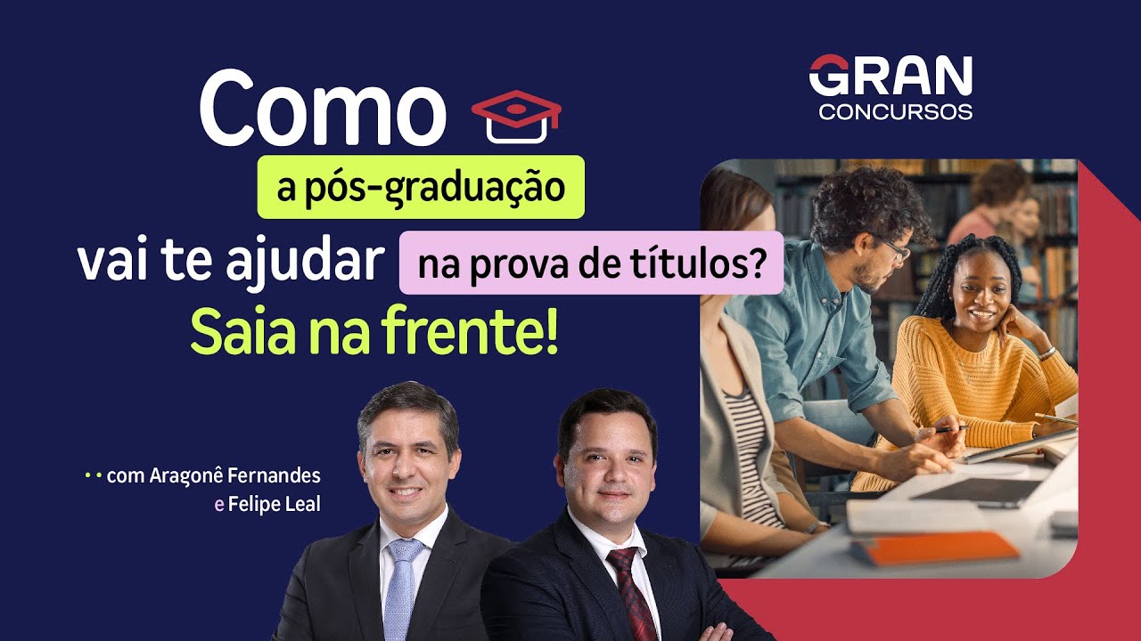 Como a pós-graduação vai te ajudar na prova de títulos? Saia na frente! com Aragonê e Felipe Leal