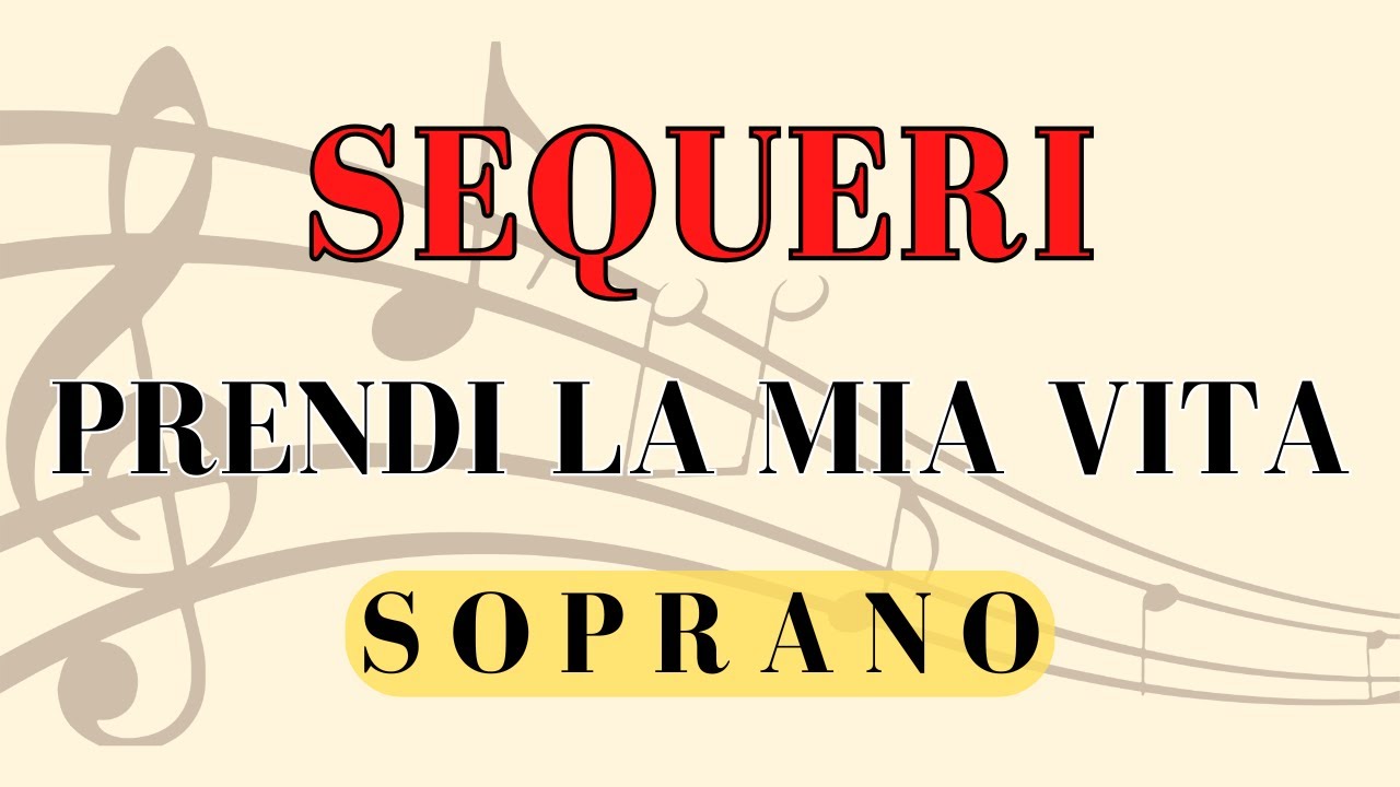 Sequeri - Prendi la mia vita, SOPRANO