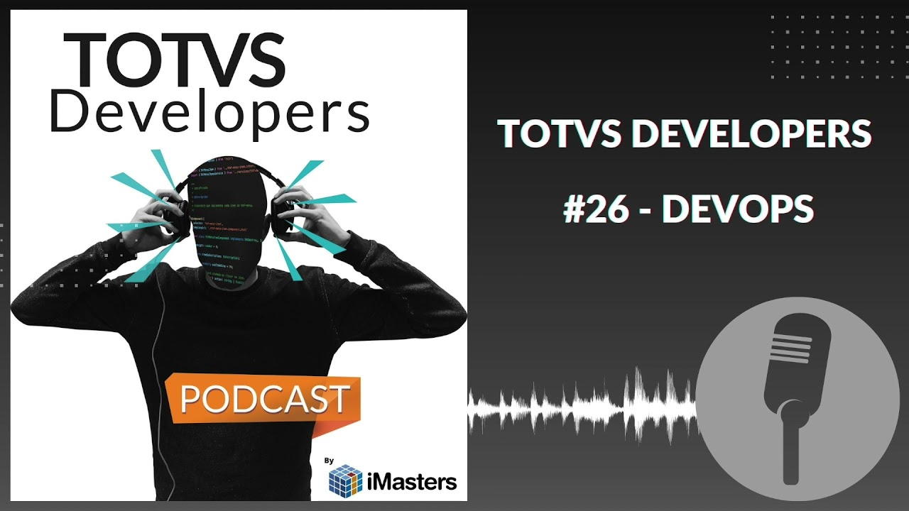 PODCAST TOTVS Developers #26 - DevOps