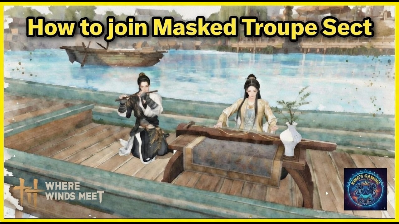 How to join the Masked Troupe Sect - Where winds meet