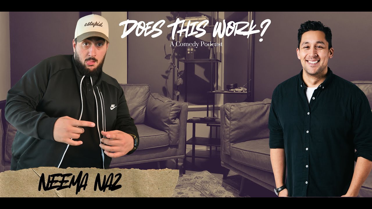 Does This Work? A Comedy Podcast - EPISODE THIRTY THREE - Neema Naz