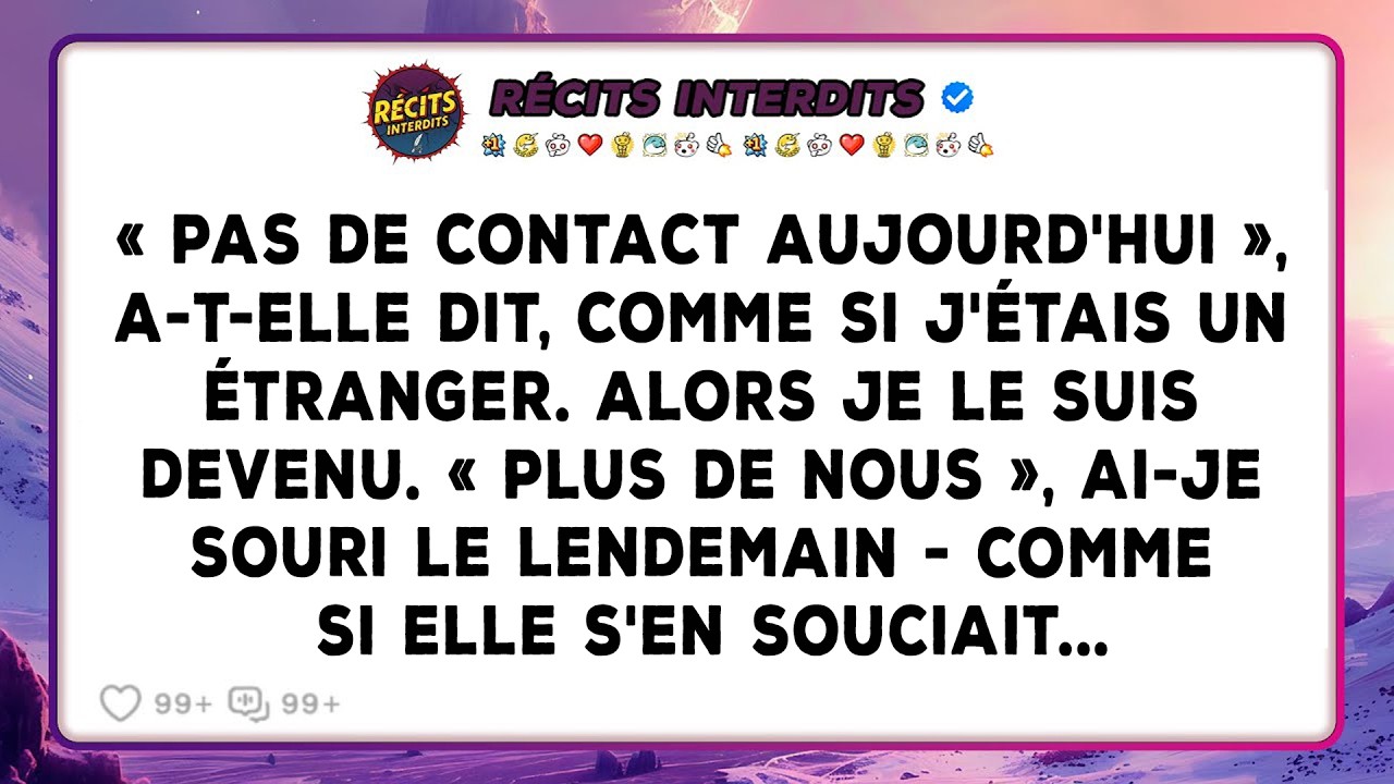 « Pas De Contact Aujourd'hui », A-t-elle Dit, Comme Si J'étais Un Étranger. Alors Je Le Suis...