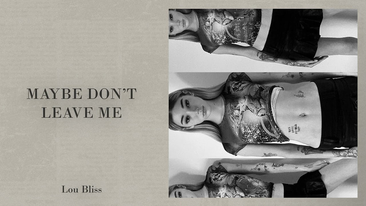 Lou Bliss - Maybe don&rsquo;t leave me (Audio)