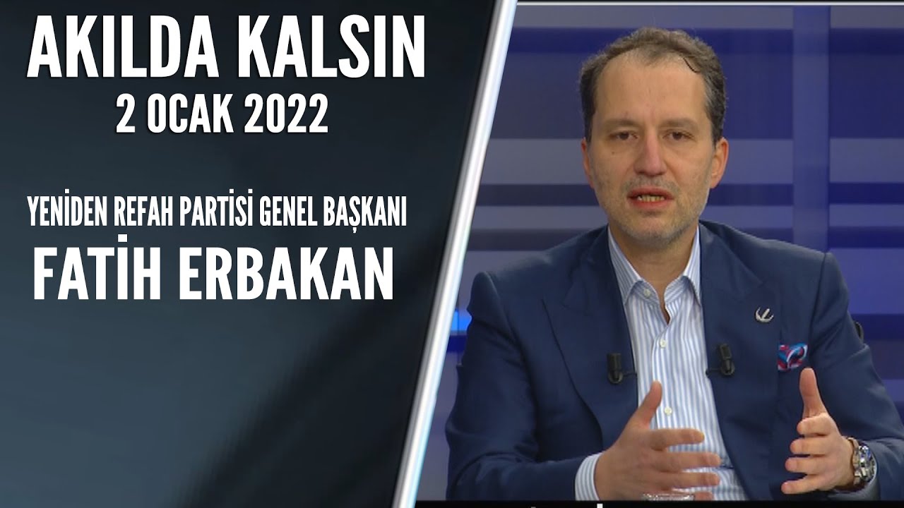 Akılda Kalsın 2 Ocak 2022 /Fatih Erbakan