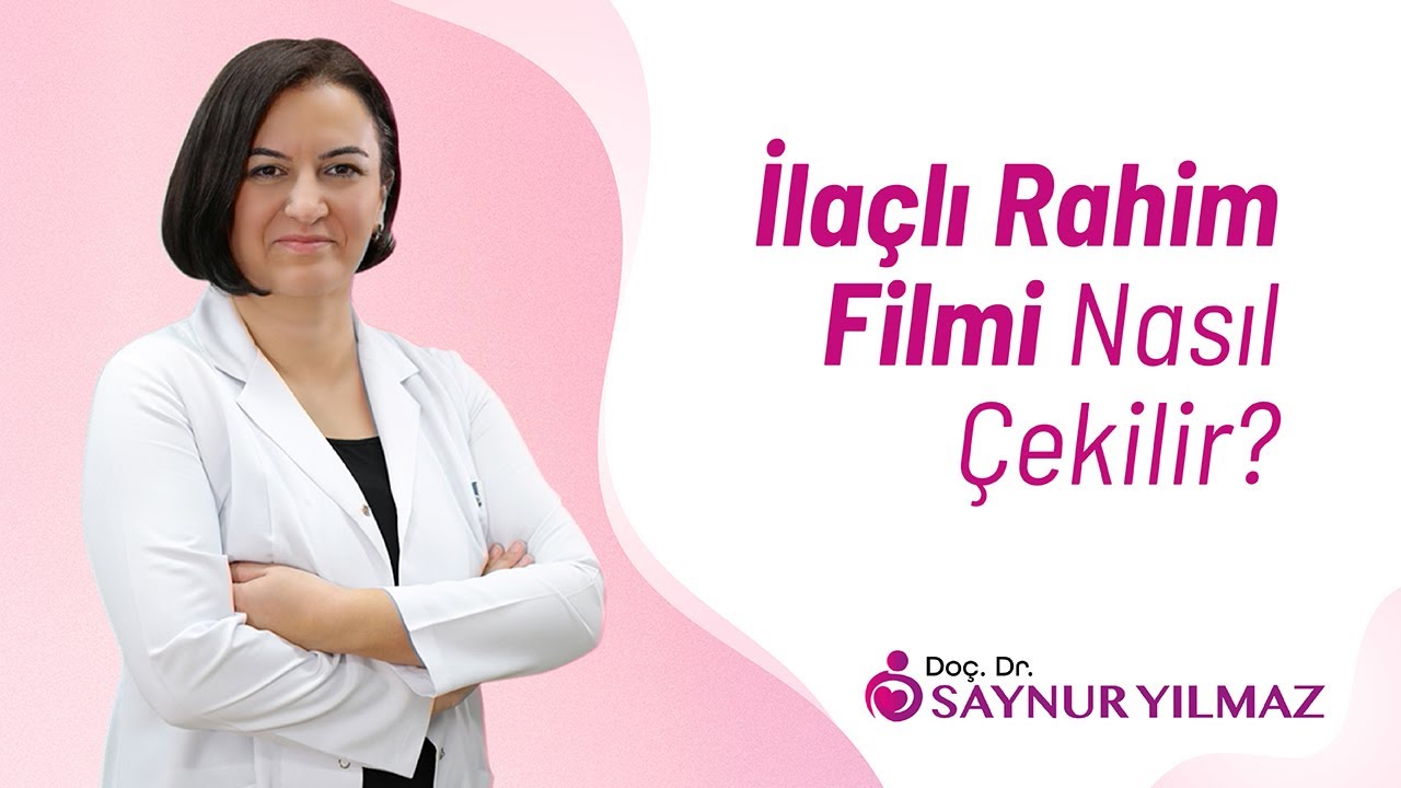 İlaçlı Rahim Filmi Nasıl Çekilir? | Doç. Dr. Saynur Yılmaz
