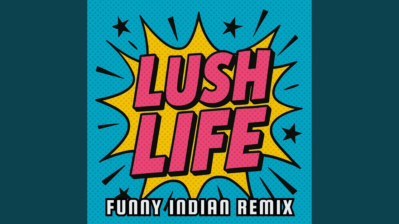 Lush Life (Funny Indian Remix)