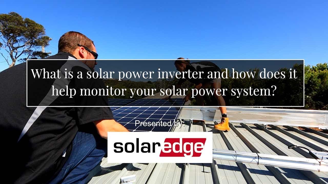 What is a solar power inverter and how does it help monitor your solar power system?